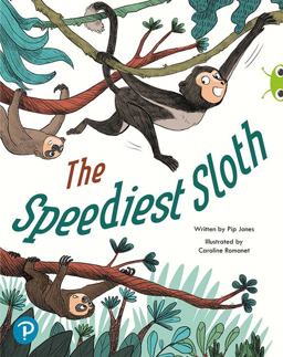 Bug Club Shared Reading: the Speediest Sloth (Year 2) Bug Club Shared Reading: the Speediest Sloth (Year 2)