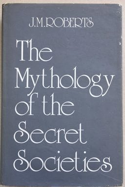 The Mythology of the Secret Societies The Mythology of the Secret Societies