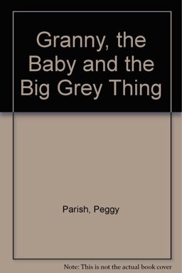 Granny, the Baby, and the Big Gray Thing