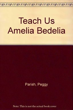 Teach Us, Amelia Bedelia