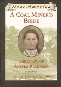 Coal Miner's Bride The Diary of Annetka Kaminska, Lattimer, Pennsylvania, 1896  9780439053860 Front Cover