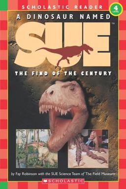 Dinosaur Named Sue: the Find of the Century (Scholastic Reader, Level 4)  9780439099837 Front Cover