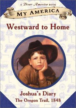 Westward to Home Joshua's Oregon Trail Diary  9780439112093 Front Cover