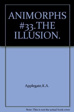 The Illusion (Animorphs #33)