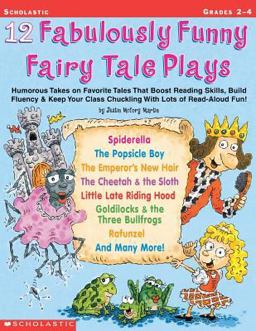 12 Fabulously Funny Fairy Tale Plays Humorous Takes on Favorite Tales That Boost Reading Skills, Build Fluency and Keep Your Class Chuckling with Lots of Read-Aloud Fun!  9780439153898 Front Cover