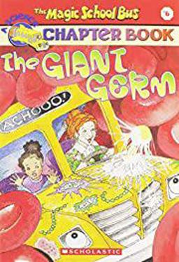 Giant Germ (the Magic School Bus Chapter Book #6)  9780439204200 Front Cover