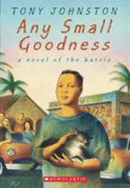 Any Small Goodness: a Novel of the Barrio  9780439233842 Front Cover