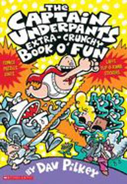 The Captain Underpants Extra-Crunchy Book o' Fun (Captain Underpants)