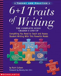 6 + 1 Traits of Writing Everything You Need to Teach and Assess Student Writing with This Powerful Model  9780439280389 Front Cover