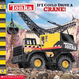 Tonka If I Could Drive a Crane!  9780439341745 Front Cover