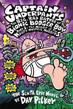 Captain Underpants and the Big, Bad Battle of the Bionic Booger Boy The Night of the Nasty Nostril Nuggets  9780439376105 Front Cover