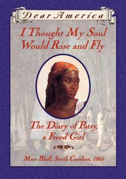 I Thought My Soul Would Rise and Fly The Diary of Patsy, a Freed Girl  9780439555050 Front Cover