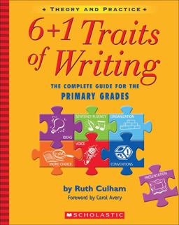 6 + 1 Traits of Writing The Complete Guide for the Primary Grades  9780439574129 Front Cover