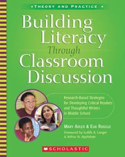 Building Literacy Through Classroom Discussion Research-Based Strategies for Developing Critical Readers and Thoughtful Writers in Middle School  9780439616508 Front Cover
