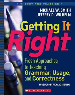 Getting It Right Fresh Approaches to Teaching Grammar, Usage, and Correctness  9780439669337 Front Cover