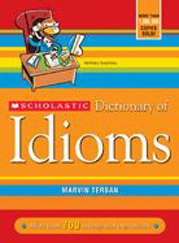 Scholastic Dictionary of Idioms  9780439770835 Front Cover