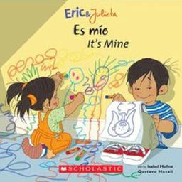 Eric and Julieta: Es Mío / It's Mine (Scholastic Bilingual) (Bilingual Edition)