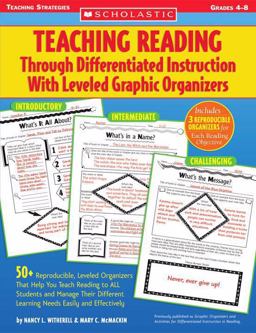 Teaching Reading Through Differentiated Instruction with Leveled Graphic Organizers Teaching Reading Through Differentiated Instruction with Leveled Graphic Organizers
