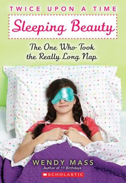 Sleeping Beauty, the One Who Took the Really Long Nap: a Wish Novel (Twice upon a Time #2)  9780439796583 Front Cover
