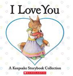 I Love You A Keepsake Storybook Collection  9780439847995 Front Cover