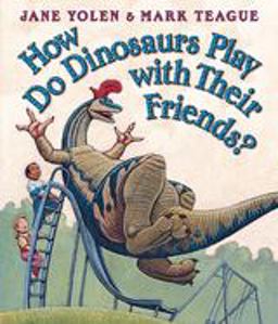 How Do Dinosaurs Play with Their Friends?  9780439856546 Front Cover