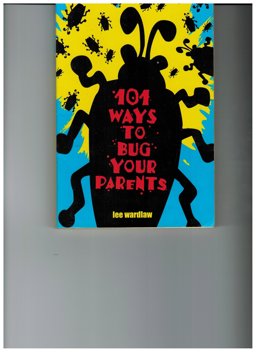 101 Ways to Bug Your Parents