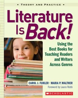 Literature Is Back! Using the Best Books for Teaching Readers and Writers Across Genres  9780439888752 Front Cover