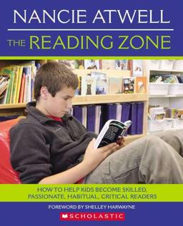Reading Zone How to Help Kids Become Skilled, Passionate, Habitual, Critical Readers  9780439926447 Front Cover