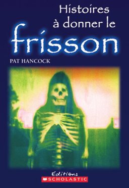 Histoires ï¿½ Donner le Frisson 2006 9780439941723 Front Cover