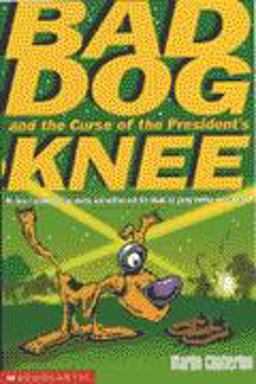 Bad Dog and the Curse of the President's Knee