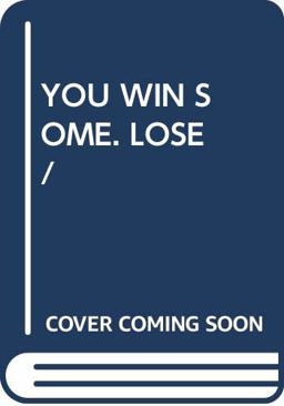 You Win Some You Lose Some