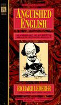 Anguished English An Anthology of Accidental Assualts upon Our Language  9780440203520 Front Cover