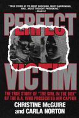 Perfect Victim The True Story of the Girl in the Box by the D. A. That Prosecuted Her Captor  9780440204428 Front Cover