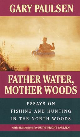 Father Water, Mother Woods Essays on Fishing and Hunting in the North Woods  9780440219842 Front Cover