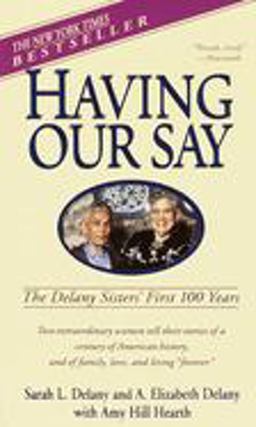 Having Our Say The Delany Sisters' First 100 Years  9780440220428 Front Cover
