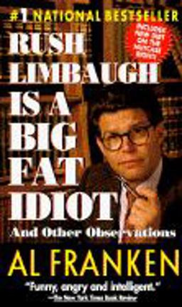Rush Limbaugh is a Big Fat Idiot And Other Observations 1st 1996 9780440223306 Front Cover