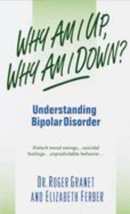 Why Am I up, Why Am I Down? Understanding Bipolar Disorder  9780440234654 Front Cover