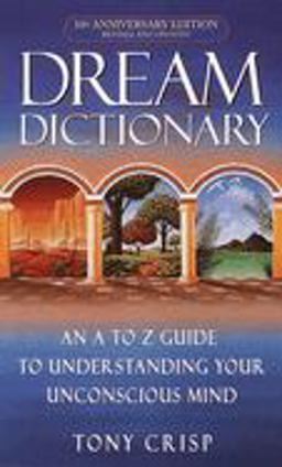 Dream Dictionary An a-To-Z Guide to Understanding Your Unconscious Mind 10th 9780440237075 Front Cover