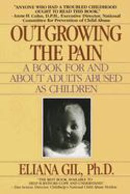 Outgrowing the Pain A Book for and about Adults Abused As Children  9780440500063 Front Cover