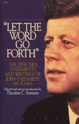 Let the Word Go Forth The Speeches, Statements, and Writings of John F. Kennedy 1947 To 1963  9780440504061 Front Cover