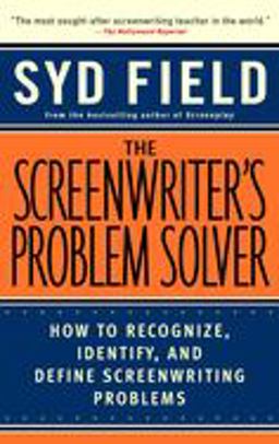 Screenwriter's Problem Solver How to Recognize, Identify, and Define Screenwriting Problems  9780440504917 Front Cover
