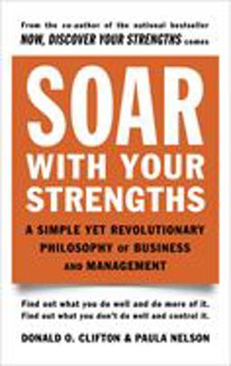 Soar with Your Strengths A Simple yet Revolutionary Philosophy of Business and Management  9780440505648 Front Cover