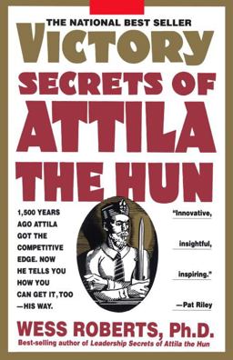 Victory Secrets of Attila the Hun 1,500 Years Ago Attila Got the Competitive Edge. Now He Tells You How You Can Get It, Too--His Way  9780440505914 Front Cover