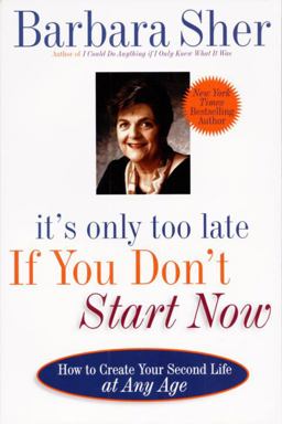 It's Only Too Late If You Don't Start Now How to Create Your Second Life at Any Age  9780440507185 Front Cover