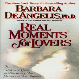 Real Moments for Lovers The Enlightened Guide for Discovering Total Passion and True Intimacy  9780440507789 Front Cover