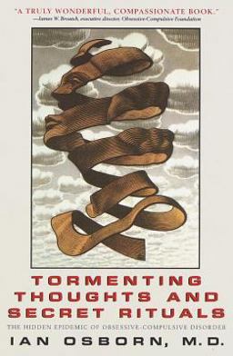 Tormenting Thoughts and Secret Rituals The Hidden Epidemic of Obsessive-Compulsive Disorder  9780440508472 Front Cover