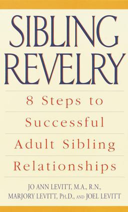 Sibling Revelry 8 Steps to Successful Adult Sibling Relationships  9780440508960 Front Cover