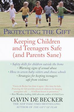 Protecting the Gift Keeping Children and Teenagers Safe (and Parents Sane)  9780440509004 Front Cover