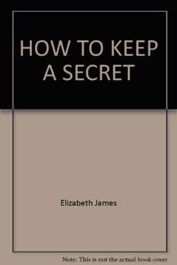 How to Keep a Secret How to Keep a Secret