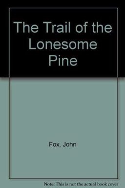 The Trail of the Lonesome Pine The Trail of the Lonesome Pine